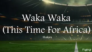 shakira waka waka this time for africa lyrics 