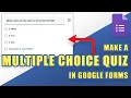 How to Make a MULTIPLE CHOICE QUIZ in Google FORMS Easily
