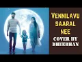Vennilavu Saaral Nee (Cover) by Dheebhan | Kapil Kapilan | GV Prakash