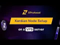 How to setup XProtocol Xardian Node on a VPS Linux OS