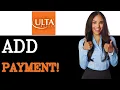 How To Add A Payment Method On Ulta Beauty 2025