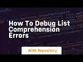 how to debug list comprehension errors