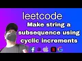 Make String a Subsequence Using Cyclic Increments leetCode