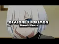 Download Lagu DJ ALONE X POKEMON (Slowed + Reverb)🎧