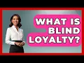 Download Lagu What Is Blind Loyalty? - Together Conservative