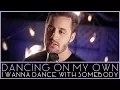 Download Lagu Dancing On My Own - I Wanna Dance With Somebody (Robyn - Calum Scott - Whitney Houston Mashup)
