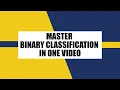 Master Binary Classification in One