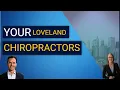 Chiropractor in Loveland CO - Your Loveland Chiropractors