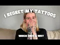 I REGRET MY TATTOOS which ones and why
