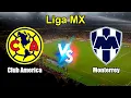 Club America vs Monterrey Live Score Mexico Liga MX