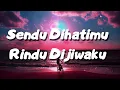 Download Lagu Sendu Dihatimu Rindu Dijiwaku - Arrow ( Lyrics )