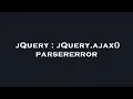 jQuery jQuery ajax parsererror