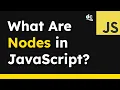 What Exactly Are Nodes In The JavaScript DOM