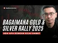 Lagu Gold \u0026 Silver Rally 2025,Ada Apa?