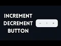 How To Create Increment Decrement Button Using HTML CSS And JavaScript