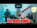 Download Lagu SI BOLANG VERSI BAJIDORAN MELENOYYY || LIVEAUDIORECORD