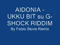 AIDONIA - UKKU BIT su G-SHOCK RIDDIM By Fabio Stone Remix