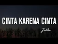 Download Lagu Judika - Cinta Karena Cinta (Lirik) (Ost. Cinta Karena Cinta)
