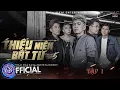 Download Lagu THIẾU NIÊN BẤT TỬ - Tập 1 | Ti Gôn, Quách Ngọc Tuyên, Huy Cường, Khánh Đơn, Khánh Trung, Nam Anh