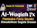 Lagu Surat Al WAQIAH 7x , dengarkan hutang lunas , Rezeki datang dari berbagai arah By Saad Al Ghamdi