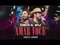 Deixa eu Amar Você - Fernando & Sorocaba