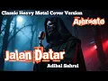 Lagu Jalan Datar – Adibal Sahrul (Classic Heavy Metal Cover by Aphrodite)