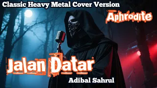 jalan datar adibal sahrul classic heavy metal cover by aphrodite 