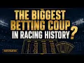 Is This the Biggest Betting Coup in Horse Racing History