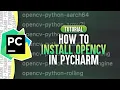 How To Install OpenCV in PyCharm