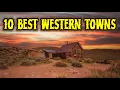 10 Best Old West Towns in America Retire or just live