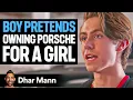 Download Lagu Boy PRETENDS Owning PORSCHE For A Girl | Dhar Mann