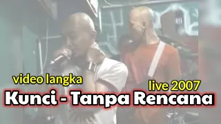 Download Tanpa Rencana - Kunci (live 2007) MP3