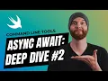 Async Await A Deeper Look Part 2 I Command Line Tools in Swift