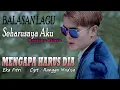 MENGAPA HARUS DIA (Eka Fitri) Balasan Lagu SEHARUSNYA AKU (Maulana Wijaya)