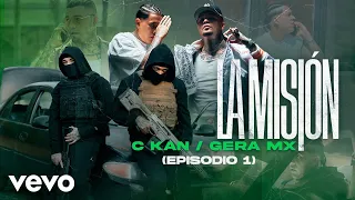 c kan gera mx la misi n episodio 1 official video 