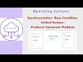 OS27 - Synchronization Race Condition Critical Section Producer-Consumer Problem