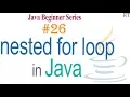Java-26 - Nested for loop in Java Loops in Java