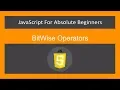 JavaScript for Absolute Beginners -BitWise Operators- JavaScript