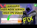 Valorant - Vanguard user mode service high CPU usage fix