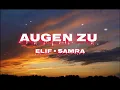 ELIF × SAMRA - AUGEN ZU - LIEDTEXTE (LYRICS)