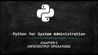 Python for Systems Administrator - Input Output Operations