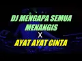 DJ MENGAPA SEMUA MENANGIS X AYAT AYAT CINTA | REMIX DIXA