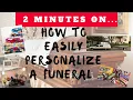 How to Simply Personalize a Funeral - Just Give Me 2 Minutes