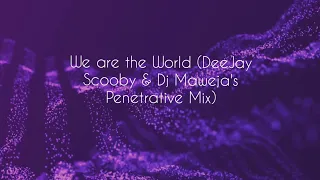 we are the world deejay scooby u0026 dj mawejas penetrative mix 