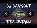 Download Lagu DJ DANGDUT TITIP CINTAKU SLOW FULL BASS