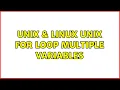 Unix Linux Unix for loop multiple variables 3 Solutions