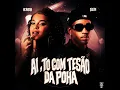 Ai, To Com Tesão Da Poha - Delleon, MC Marsha & Tropa da W&S