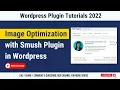 How to Optimize and compress Image of Wordpress Media with Smush Plugin 2022