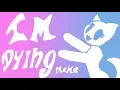 Download Lagu (OLD) Im Dying Meme {Flipaclip}