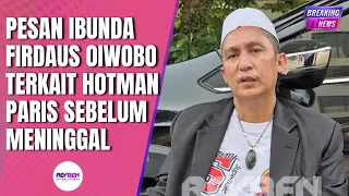 Pesan Ibunda Firdaus Oiwobo Terkait Hotman Paris Sebelum Meninggal